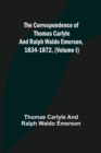 Image for The Correspondence of Thomas Carlyle and Ralph Waldo Emerson, 1834-1872, (Volume I)