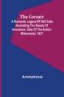 Image for The corsair; a romantic legend of Hell Gate; illustrating the beauty of innocence. Date of the action : Midsummer, 1627