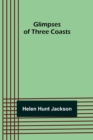 Image for Glimpses of Three Coasts