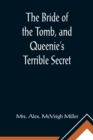 Image for The Bride of the Tomb, and Queenie&#39;s Terrible Secret