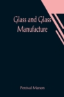 Image for Glass and Glass Manufacture