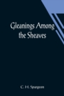 Image for Gleanings among the Sheaves