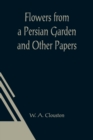 Image for Flowers from a Persian Garden and Other Papers