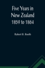 Image for Five Years in New Zealand 1859 to 1864