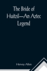 Image for The Bride of Huitzil-An Aztec Legend