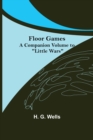 Image for Floor Games; a companion volume to Little Wars