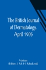 Image for The British Journal of Dermatology, April 1905