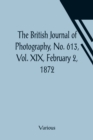 Image for The British Journal of Photography, No. 613, Vol. XIX, February 2, 1872