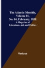 Image for The Atlantic Monthly, Volume 01, No. 04, February, 1858; A Magazine of Literature, Art, and Politics