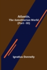 Image for Atlantis, The Antediluvian World (Part - III)