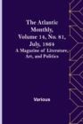 Image for The Atlantic Monthly, Volume 14, No. 81, July, 1864; A Magazine of Literature, Art, and Politics