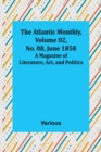 Image for The Atlantic Monthly, Volume 02, No. 08, June 1858; A Magazine of Literature, Art, and Politics
