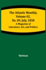 Image for The Atlantic Monthly, Volume 02, No. 09, July, 1858; A Magazine of Literature, Art, and Politics