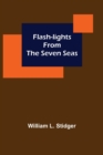 Image for Flash-lights from the Seven Seas