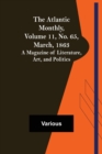 Image for The Atlantic Monthly, Volume 11, No. 65, March, 1863; A Magazine of Literature, Art, and Politics