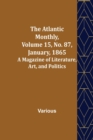 Image for The Atlantic Monthly, Volume 15, No. 87, January, 1865; A Magazine of Literature, Art, and Politics