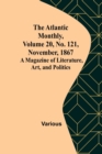Image for The Atlantic Monthly, Volume 20, No. 121, November, 1867; A Magazine of Literature, Art, and Politics