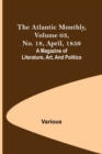 Image for The Atlantic Monthly, Volume 03, No. 18, April, 1859; A Magazine of Literature, Art, and Politics
