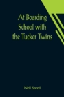 Image for At Boarding School with the Tucker Twins