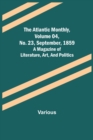 Image for The Atlantic Monthly, Volume 04, No. 23, September, 1859; A Magazine of Literature, Art, and Politics