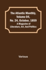 Image for The Atlantic Monthly, Volume 04, No. 24, October, 1859; A Magazine of Literature, Art, and Politics