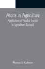 Image for Atoms in Agriculture : Applications of Nuclear Science to Agriculture (Revised)