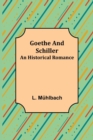 Image for Goethe and Schiller : An Historical Romance