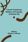 Image for Count Frontenac; Makers of Canada, (Volume III)