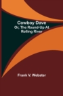 Image for Cowboy Dave; Or, The Round-up at Rolling River