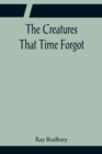 Image for The Creatures That Time Forgot