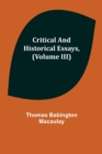 Image for Critical and Historical Essays, (Volume III)