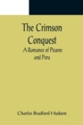 Image for The Crimson Conquest; A Romance of Pizarro and Peru