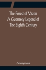 Image for The Forest of Vazon A Guernsey Legend Of The Eighth Century