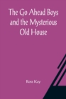 Image for The Go Ahead Boys and the Mysterious Old House