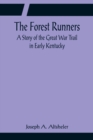 Image for The Forest Runners A Story of the Great War Trail in Early Kentucky