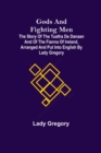 Image for Gods and Fighting Men; The story of the Tuatha de Danaan and of the Fianna of Ireland, arranged and put into English by Lady Gregory