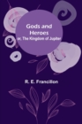 Image for Gods and Heroes; or, The Kingdom of Jupiter