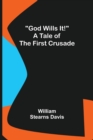 Image for God Wills It! A Tale of the First Crusade