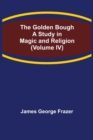 Image for The Golden Bough : A Study in Magic and Religion (Volume IV)