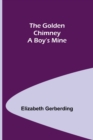 Image for The Golden Chimney : A Boy&#39;s Mine