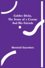 Image for Golden Dicky, The Story of a Canary and His Friends