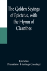 Image for The Golden Sayings of Epictetus, with the Hymn of Cleanthes
