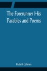 Image for The Forerunner His Parables and Poems