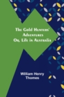 Image for The Gold Hunters&#39; Adventures; Or, Life in Australia