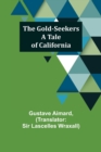 Image for The Gold-Seekers : A Tale of California