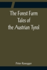 Image for The Forest Farm Tales of the Austrian Tyrol
