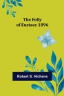 Image for The Folly Of Eustace 1896