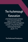 Image for The Auchensaugh Renovation of the National Covenant and Solemn League and Covenant With the Acknowledgment of Sins and Engagement to Duties, as They Were Renewed at Auchensaugh, Near Douglas, July 24,
