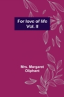 Image for For love of life; vol. II