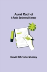Image for Aunt Rachel; A Rustic Sentimental Comedy